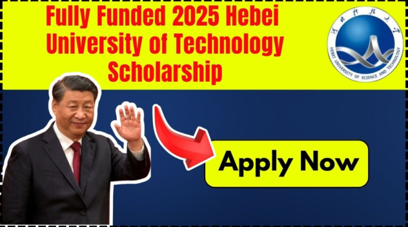 "Hebei University of Technology Scholarship 2025 - A fully funded opportunity for Master's and PhD students in China, covering tuition, stipend, accommodation, and more."