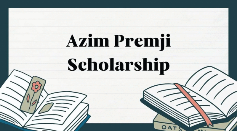Azim Premji Scholarship Yojana 2025 details for girls in India
